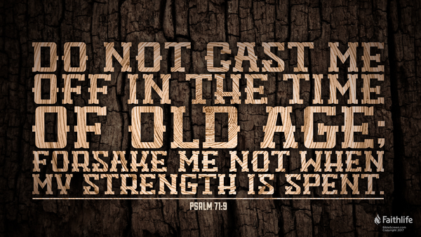 God's Faithfulness in our Weakness: Exploring Psalm 71:9